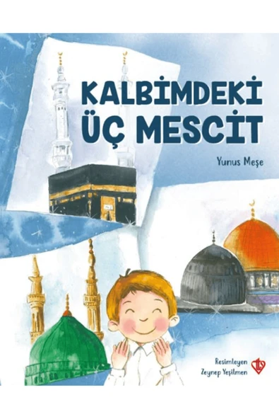 Türkiye Diyanet Vakfı Yayınları Kalbimdeki Üç Mescit / Yunus Meşe / Türkiye Diyanet Vakfı Yayınları / 9786254286735 ürün görseli 1