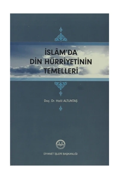 Diyanet İşleri Başkanlığı İslam'da Din Hürriyetinin Temelleri - Halil Altuntaş ürün görseli 1