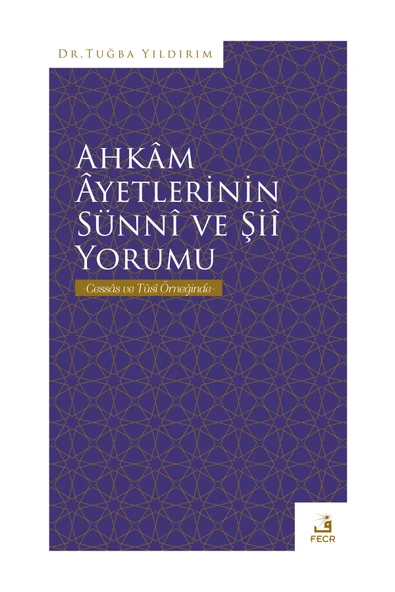 Fecr Yayınları Ahkâm Âyetlerinin Sünnî ve Şiî Yorumu - Cessâs ve Tûsî Örneği ürün görseli 1