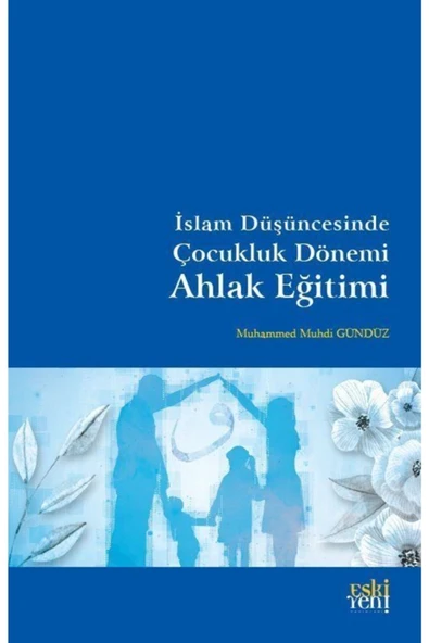 Eski Yeni Yayınları Islam Düşüncesinde Çocukluk Dönemi Ahlak Eğitimi ürün görseli 1