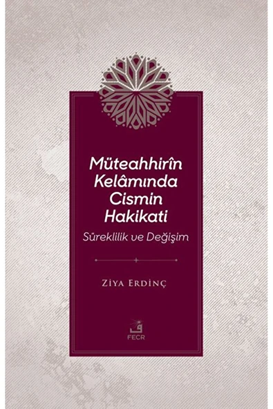 Fecr Yayınları Müteahhirin Kelamında Cismin Hakikati / Ziya Erdinç / Fecr Yayınları / 9786256436992 ürün görseli 1