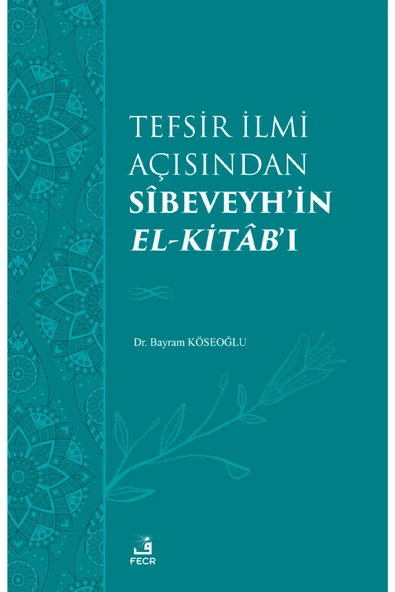 Fecr Yayınları Tefsir Ilmi Açısından Sîbeveyhin El-kitâb’ı ürün görseli 1