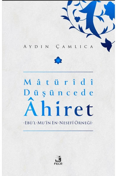 Fecr Yayınları Maturidi Düşüncede Ahiret / Aydın Çamlıca / Fecr Yayınları / 9786256602489 ürün görseli 1