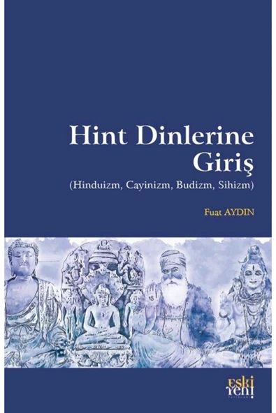 Eski Yeni Yayınları Hint Dinlerine Giriş - Hinduizm, Cayinizm, Budizm, Sihizm ürün görseli 1