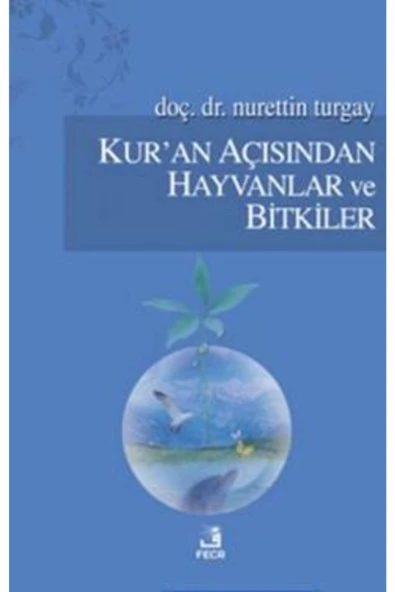 Fecr Yayınları Kur’an Açısından Hayvanlar ve Bitkiler / Fecr Yayınları / Nurettin Turgay ürün görseli 1