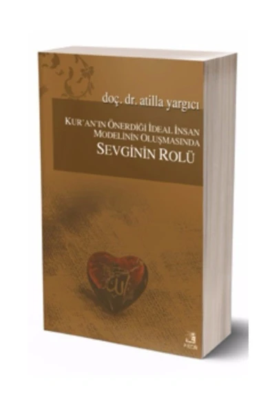 Fecr Yayınevi Kur’an’ın Önerdiği Ideal Insan Modelinin Oluşmasında Sevginin Rolü ürün görseli 1