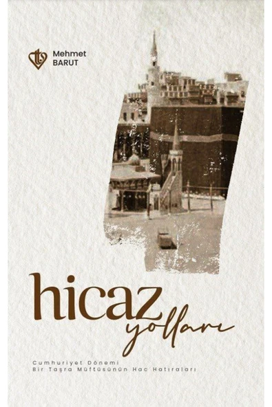 Diyanet Vakfı Yayınları Hicaz Yolları & Cumhuriyet Dönemi Bir Taşra Müftüsünün Hac Hatıraları ürün görseli 1