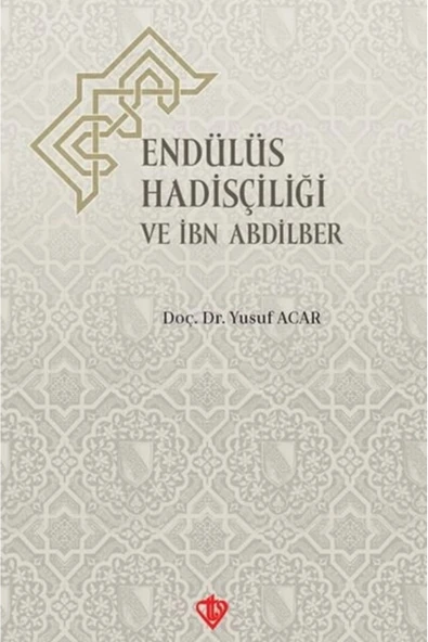 Türkiye Diyanet Vakfı Yayınları Endülüs Hadisçiliği Ve Ibn Abdilber ürün görseli 1