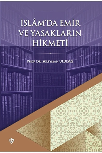 Türkiye Diyanet Vakfı Yayınları Islamda Emir Ve Yasakların Hikmeti / / 9786257581530 ürün görseli 1