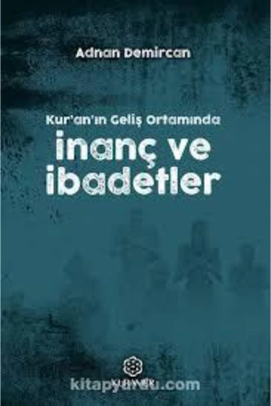 Kuramer Yayınları Kur'anın Geliş Ortamında İnanç ve İbadetler - Adnan Demircan 9786059437370 ürün görseli 1