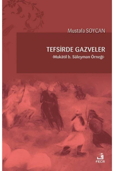 Fecr Yayınevi Tefsirde Gazveler & Mukatil B. Süleyman Örneği ürün görseli 1