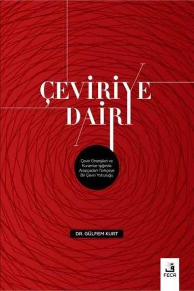 Fecr Yayınevi Çeviriye Dair & Çeviri Stratejileri Ve Kuramlar Işığında Arapçadan Türkçeye Bir Çeviri Yol ürün görseli 1