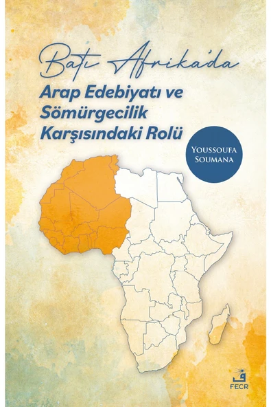 Fecr Yayınları Batı Afrika’da Arap Edebiyatı ve Sömürgecilik Karşısındaki Rolü ürün görseli 1