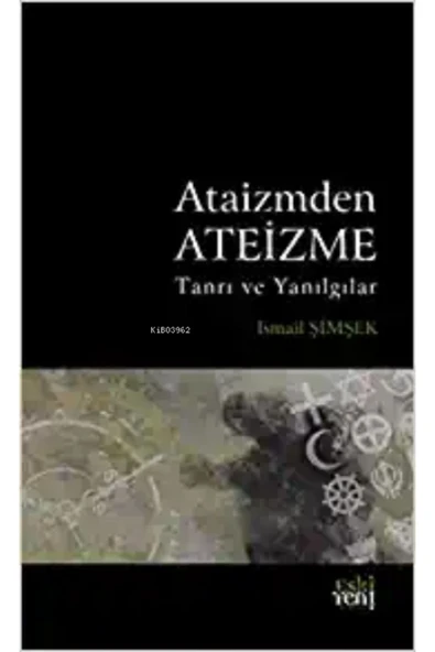 Eski Yeni Yayınları Ataizmden Ateizme;tanrı Ve Yanılgılar ürün görseli 1