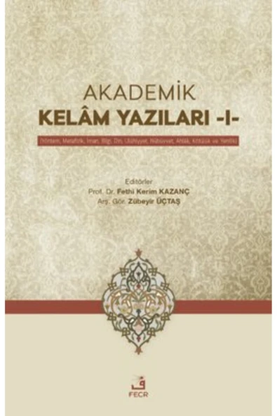 Fecr Yayınları Akademik Kelam Yazıları 1 - Yöntem Metafizik İman Bilgi Din Uluhiyyet Nübüvvet Ahlak Kötülük ürün görseli 1