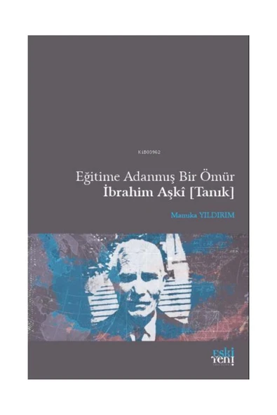 Eski Yeni Yayınları Eğitime Adanmış Bir Ömür İbrahim Aşkî [Tanık] ürün görseli 1