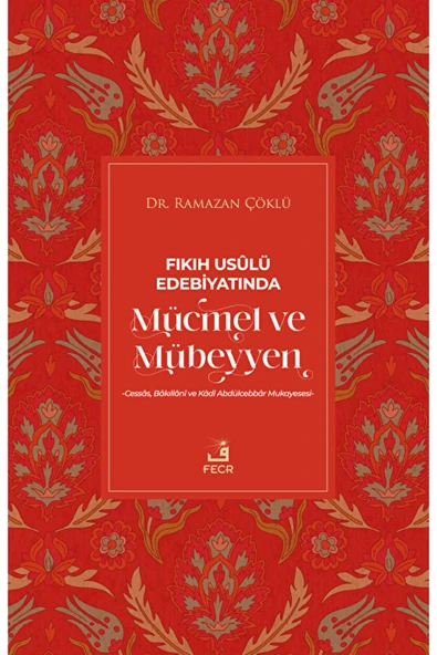 Fecr Yayınları Fıkıh Usulü Edebiyatında Mücmel ve Mübeyyen / Ramazan Çöklü / Fecr Yayınları / 9786256436640 ürün görseli 1