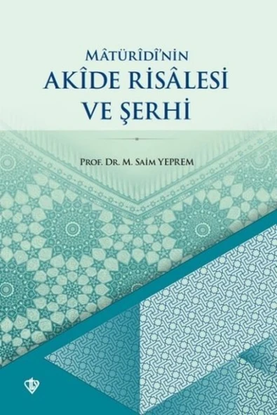 Türkiye Diyanet Vakfı Yayınları Matüridi'nin Akide Risalesi Ve Şerhi - Mustafa Saim Yeprem 9786257581806 ürün görseli 1