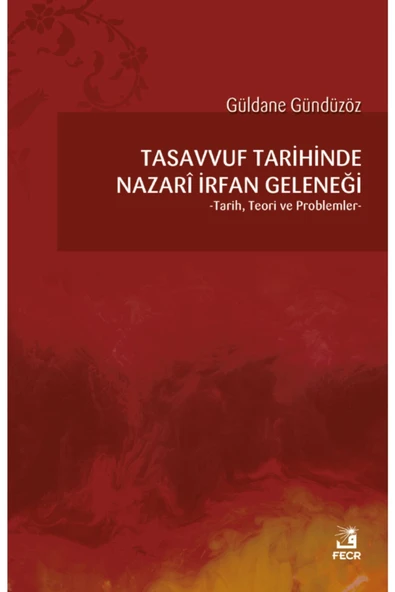 Fecr Yayınevi Tasavvuf Tarihinde Nazari Irfan Geleneği - Güldane Gündüzöz ürün görseli 1