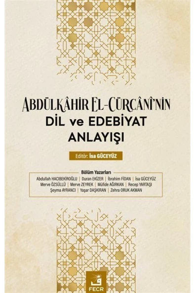 Fecr Yayınevi Abdülkahir El-cürcanî'nin Dil Ve Edebiyat Anlayışı ürün görseli 1