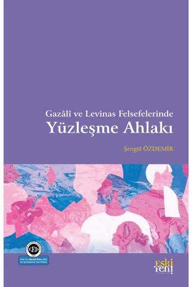 Eski Yeni Yayınları Gazâlî Ve Levinas Felsefelerinde Yüzleşme Ahlakı ürün görseli 1