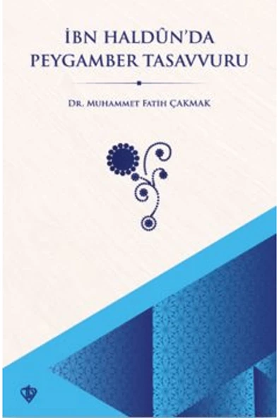 Türkiye Diyanet Vakfı Yayınları İbn Haldun’da Peygamber Tasavvuru / Türkiye Diyanet Vakfı Yayınları / 9786254286971 ürün görseli 1