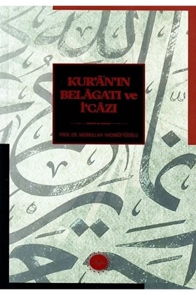 Diyanet İşleri Başkanlığı Kur'an'ın Belagatı Ve I'cazı / Nasrullah Hacımüftüoğlu / / 9786254354359 ürün görseli 1
