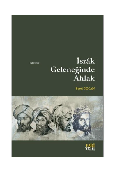Eski Yeni Yayınları İşrak Geleneğinde Ahlak Betül Özcan Dost ürün görseli 1