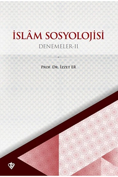 Türkiye Diyanet Vakfı Yayınları İslam Sosyoloji Denemeler II / İzzet Er / Türkiye Diyanet Vakfı Yayınları / 9786258023886 ürün görseli 1