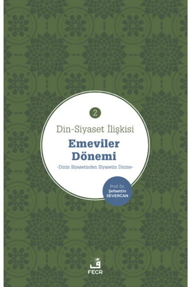 Fecr Yayınları Din-siyaset Ilişkisi 2 Emeviler Dönemi - Dinin Siyasetinden Siyasetin Dinine ürün görseli 1