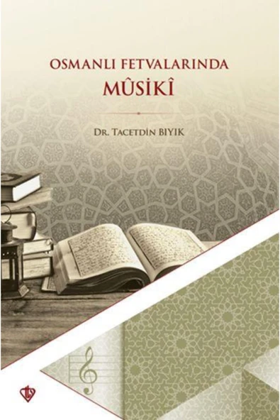 Türkiye Diyanet Vakfı Yayınları Osmanlı Fetvalarında Musiki / Türkiye Diyanet Vakfı Yayınları / Taceddin Bıyık ürün görseli 1
