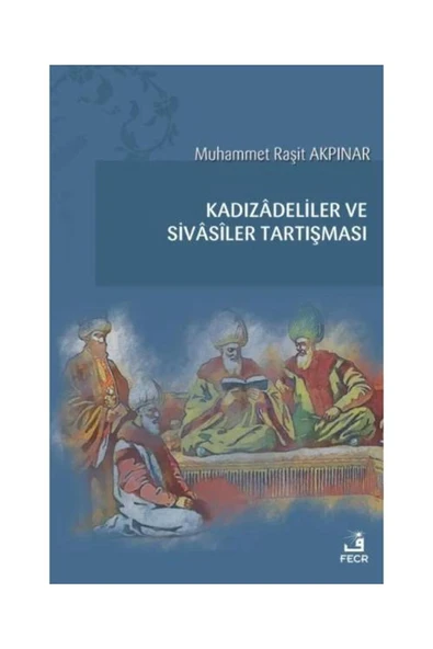 Fecr Yayınları Kadızadeliler ve Sivasiler Tartışması / Fecr Yayınları / Muhammet Raşit Akpınar ürün görseli 1