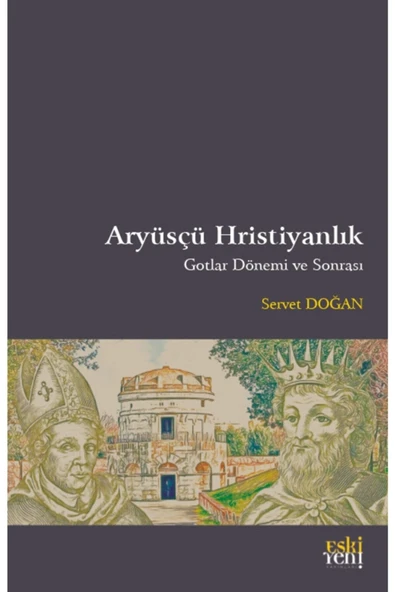Eski Yeni Yayınları Aryüsçü Hristiyanlık (gotlar Dönemi Ve Sonrası) ürün görseli 1