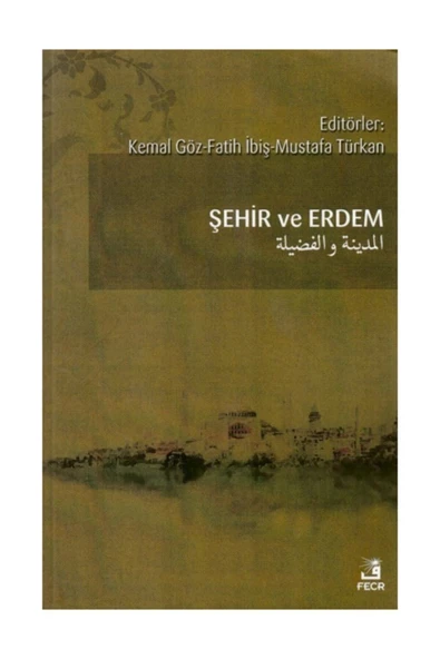 Fecr Yayınevi Şehir Ve Erdem - Fatih Ibiş,kemal Göz,mustafa Türkan ürün görseli 1