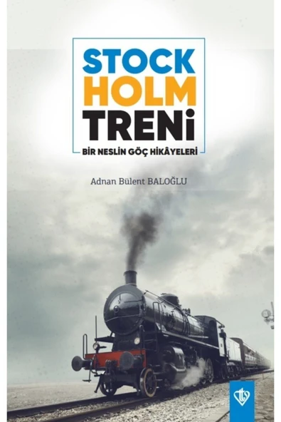 Türkiye Diyanet Vakfı Yayınları Stockholm Treni Bir Neslin Göç Hikayeleri Adnan Bülent Baloğlu - ürün görseli 1