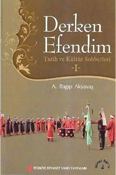 Türkiye Diyanet Vakfı Yayınları Derken Efendim - Tarih ve Kültür Sohbetleri - 1 - A. Ragıp Akyavaş 9789753895163 ürün görseli 1