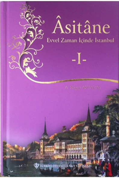 Türkiye Diyanet Vakfı Yayınları Asitane - Evvel Zaman İçinde İstanbul 1 - A. Ragıp Akyavaş ürün görseli 1