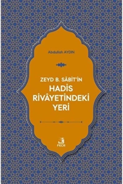 Fecr Yayınları Zeyd B. Sabit'in Hadis Rivayetindeki Yeri-Korunaklı Poşetle ürün görseli 1