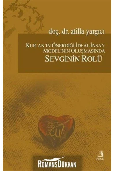 Fecr Yayınevi Kur'an'ın Önerdiği Ideal Insan Modelinin Oluşmasında Sevginin Rölü ürün görseli 1