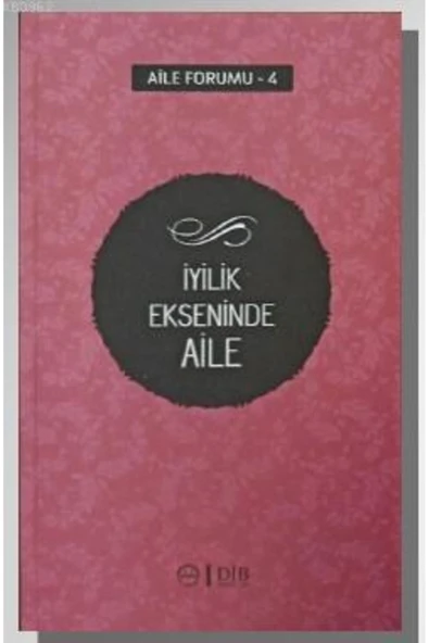 Diyanet İşleri Başkanlığı İyilik Ekseninde Aile (Aile Forumu 4) / Diyanet İşleri Başkanlığı / Kolektif ürün görseli 1