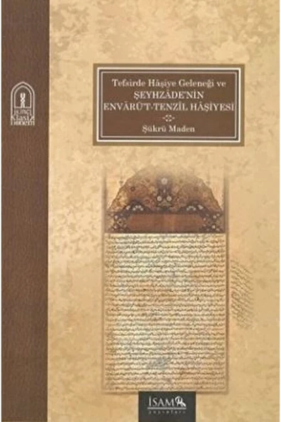 İsam Yayınları Tefsirde Haşiye Geleneği Ve Şeyhzade'nin Envarüt-Tenzil Haşiyesi ürün görseli 1