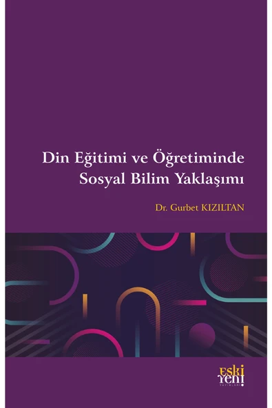 Eski Yeni Yayınları Din Eğitimi Ve Öğretiminde Sosyal Bilim Yaklaşımı ürün görseli 1