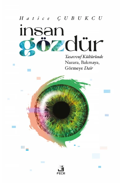 Fecr Yayınları Insan Gözdür - Tasavvuf Kültüründe Nazara, Bakmaya, Görmeye Dair ürün görseli 1