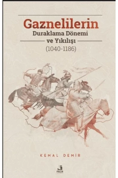 Fecr Yayınları Gaznelilerin Duraklama Dönemi ve Yıkılışı (1040-1186) ürün görseli 1
