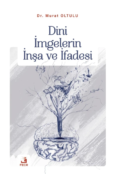Fecr Yayınları Dini Imgelerin Inşa Ve Ifadesi Murat Oltulu ürün görseli 1