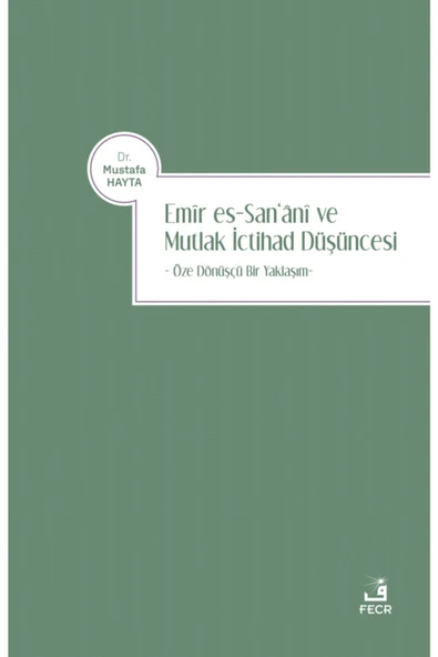 Fecr Yayınevi Emîr Es-san'anî Ve Mutlak Ictihad Düşüncesi ürün görseli 1