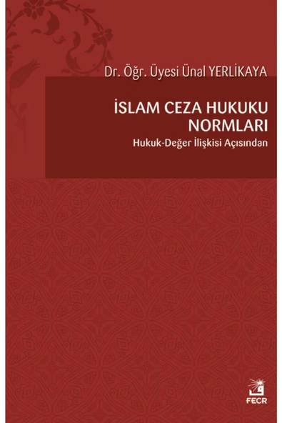 Fecr Yayınevi Islam Ceza Hukuku Normları - Hukuk-değer Ilişkisi Açısından/ünal Yerlikaya ürün görseli 1