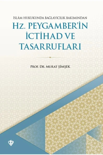 Türkiye Diyanet Vakfı Yayınları Islam Hukukunda Bağlayıcılık Bakımından Hz. Peygamberin Ictihad Ve Tasarrufları ürün görseli 1