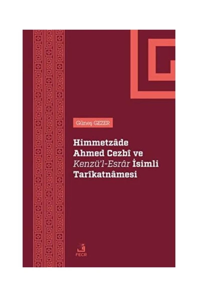 Fecr Yayınları Himmetzade Ahmed Cezbi ve Kenzü'l Esrar İsimli Tarikatnamesi / / ürün görseli 1