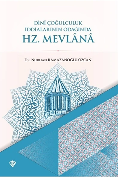 Türkiye Diyanet Vakfı Yayınları Dini Çoğulculuk Iddialarının Odağında Hz. Mevlana / / 9786254281440 ürün görseli 1